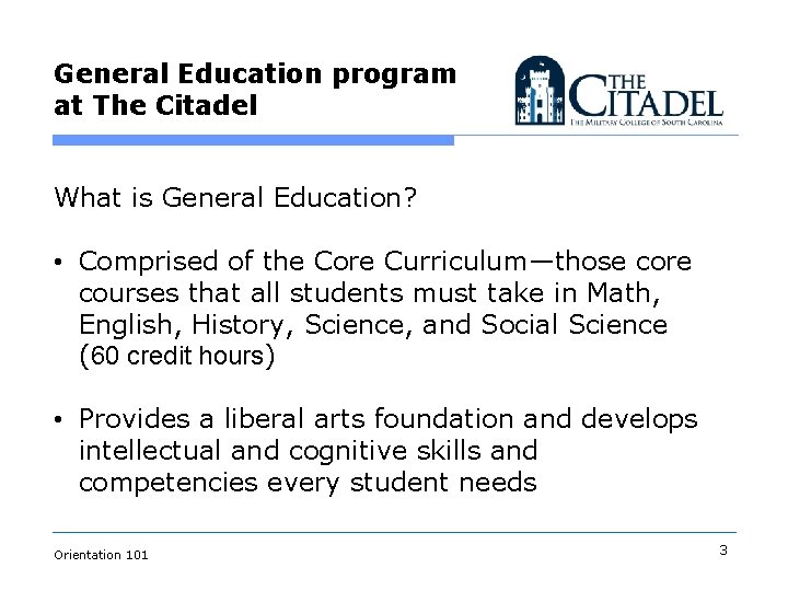 General Education program at The Citadel What is General Education? • Comprised of the