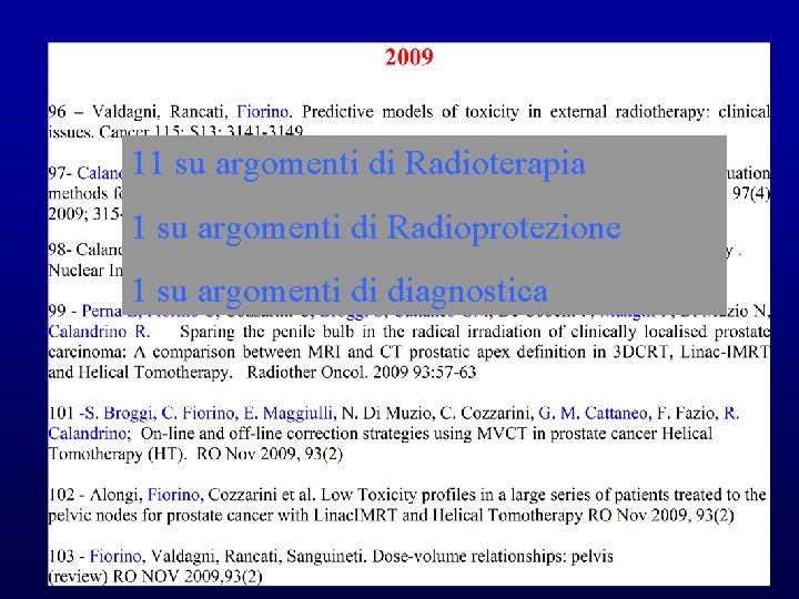 11 su argomenti di Radioterapia 1 su argomenti di Radioprotezione 1 su argomenti di