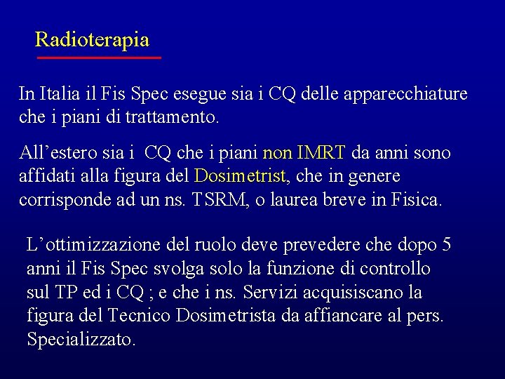 Radioterapia In Italia il Fis Spec esegue sia i CQ delle apparecchiature che i