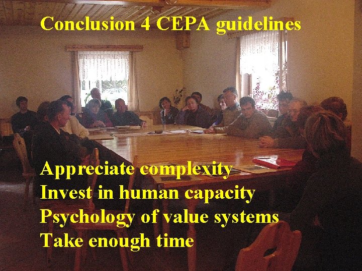 Conclusion 4 CEPA guidelines Appreciate complexity Invest in human capacity Psychology of value systems