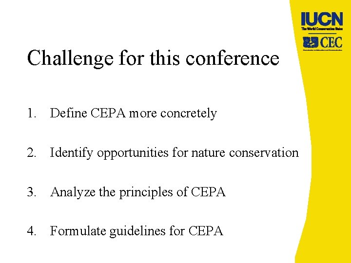 Challenge for this conference 1. Define CEPA more concretely 2. Identify opportunities for nature