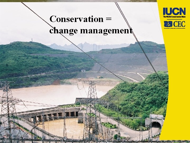 Conservation = change management 