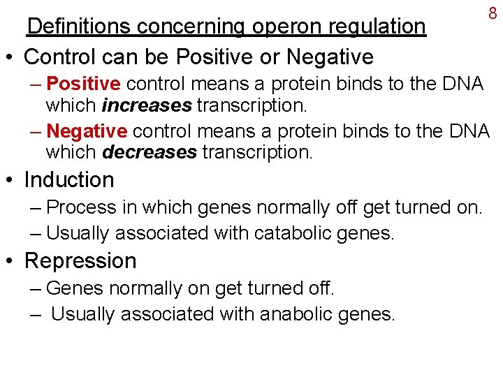 Definitions concerning operon regulation • Control can be Positive or Negative 8 – Positive