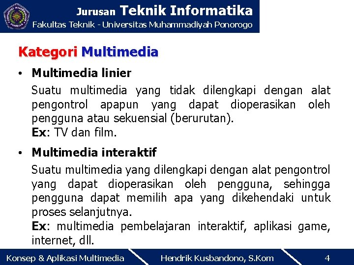 Jurusan Teknik Informatika Fakultas Teknik - Universitas Muhammadiyah Ponorogo Kategori Multimedia • Multimedia linier