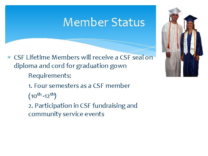 Member Status CSF Lifetime Members will receive a CSF seal on diploma and cord