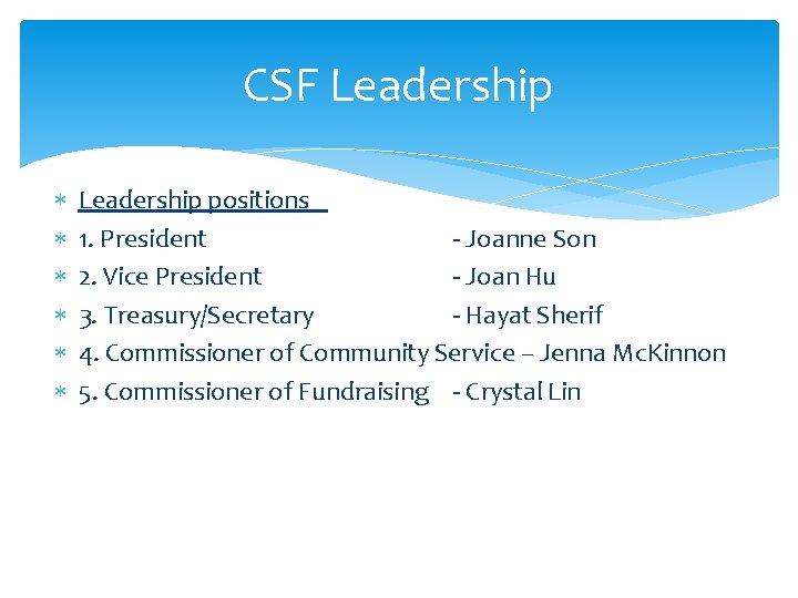 CSF Leadership positions 1. President - Joanne Son 2. Vice President - Joan Hu