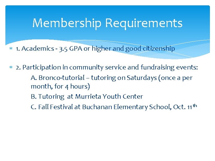 Membership Requirements 1. Academics - 3. 5 GPA or higher and good citizenship 2.