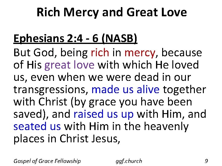 Rich Mercy and Great Love Ephesians 2: 4 - 6 (NASB) But God, being