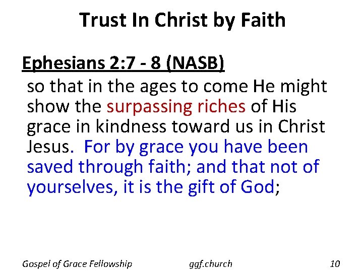 Trust In Christ by Faith Ephesians 2: 7 - 8 (NASB) so that in