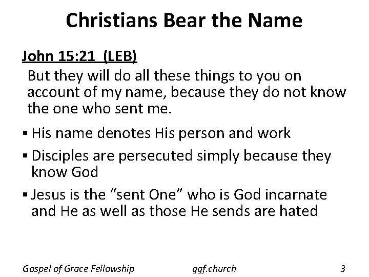 Christians Bear the Name John 15: 21 (LEB) But they will do all these