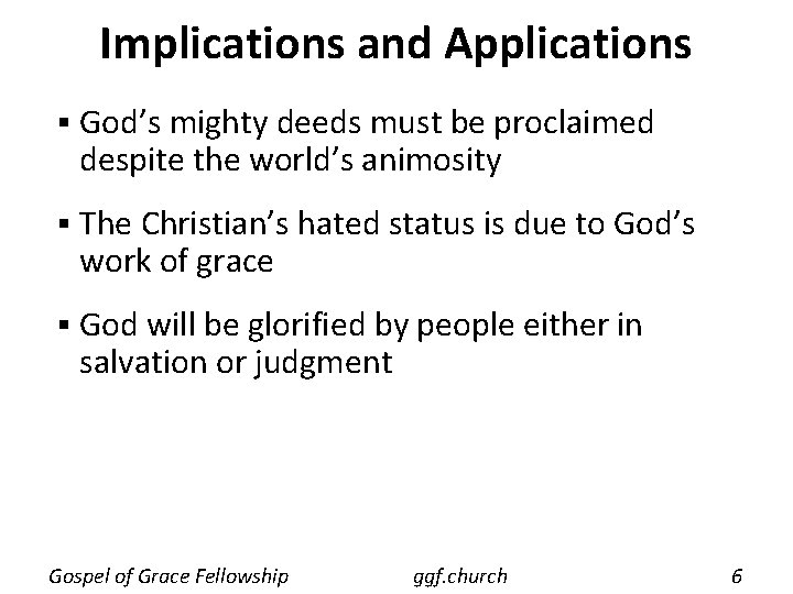 Implications and Applications § God’s mighty deeds must be proclaimed despite the world’s animosity