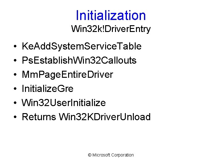 Initialization Win 32 k!Driver. Entry • • • Ke. Add. System. Service. Table Ps.