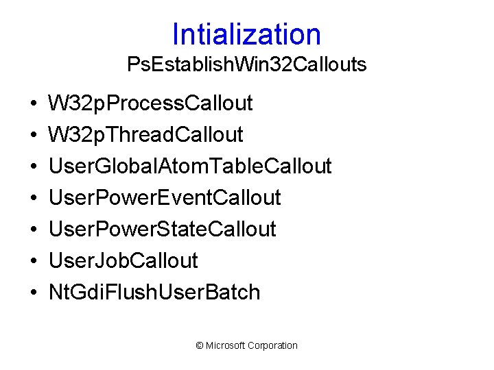 Intialization Ps. Establish. Win 32 Callouts • • W 32 p. Process. Callout W