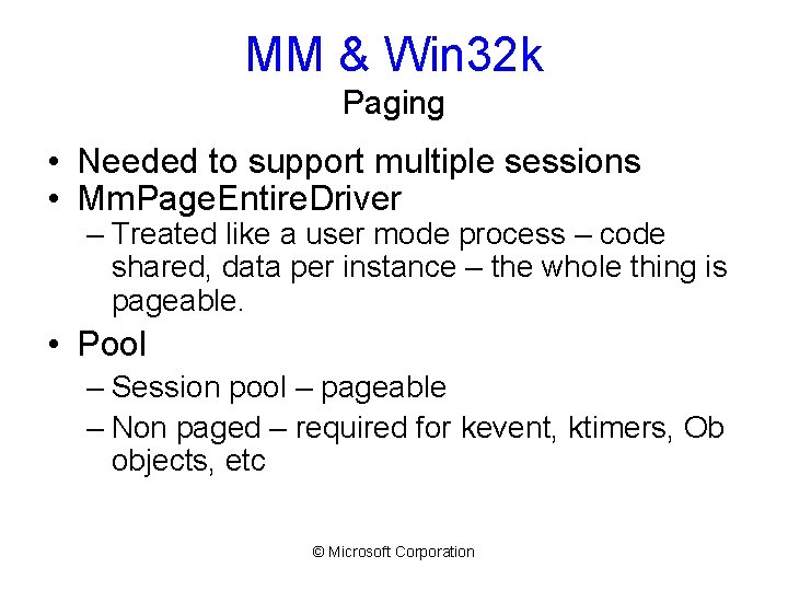 MM & Win 32 k Paging • Needed to support multiple sessions • Mm.