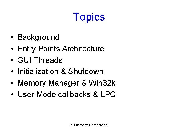 Topics • • • Background Entry Points Architecture GUI Threads Initialization & Shutdown Memory