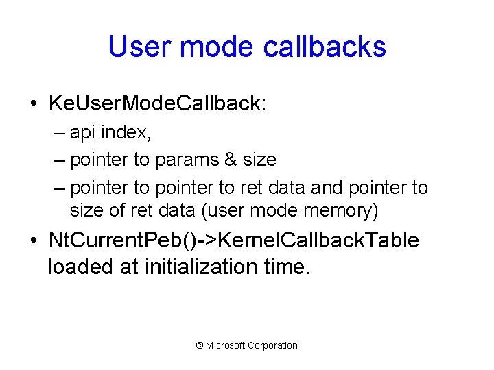 User mode callbacks • Ke. User. Mode. Callback: – api index, – pointer to