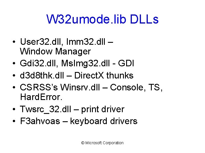 W 32 umode. lib DLLs • User 32. dll, Imm 32. dll – Window