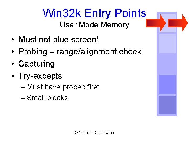 Win 32 k Entry Points User Mode Memory • • Must not blue screen!