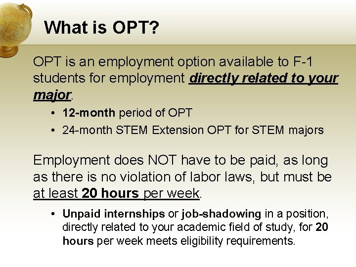 What is OPT? OPT is an employment option available to F-1 students for employment