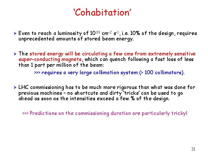 ‘Cohabitation’ Ø Even to reach a luminosity of 1033 cm-2 s-1, i. e. 10%