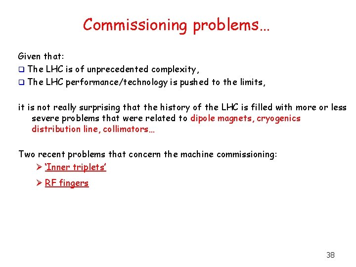 Commissioning problems… Given that: q The LHC is of unprecedented complexity, q The LHC
