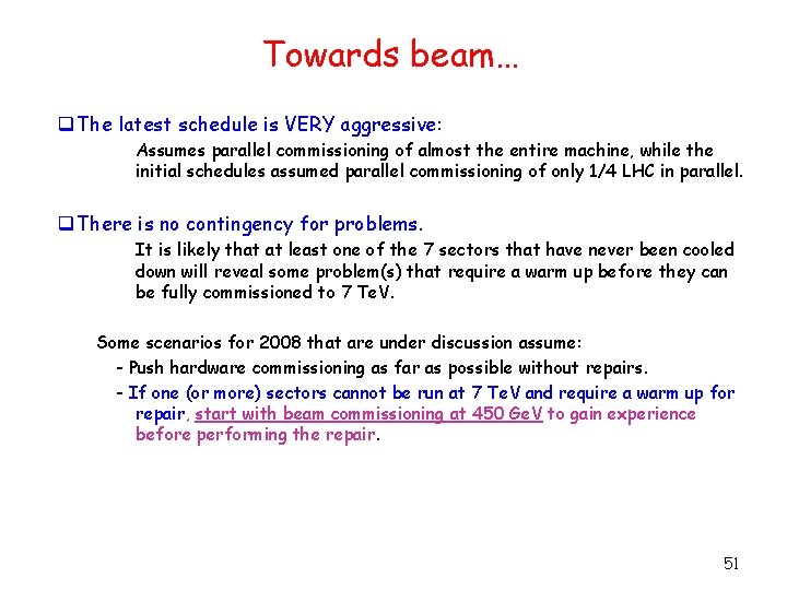 Towards beam… q The latest schedule is VERY aggressive: Assumes parallel commissioning of almost