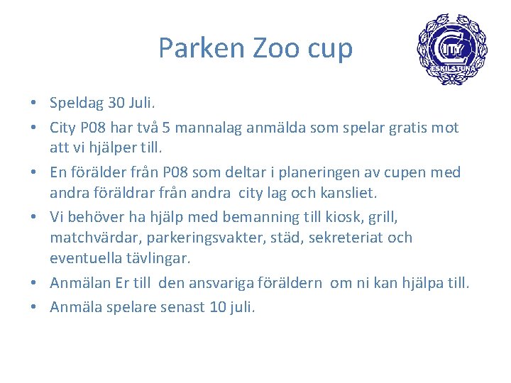 Parken Zoo cup • Speldag 30 Juli. • City P 08 har två 5