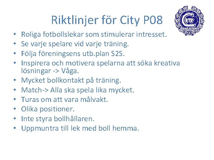 Riktlinjer för City P 08 • • • Roliga fotbollslekar som stimulerar intresset. Se
