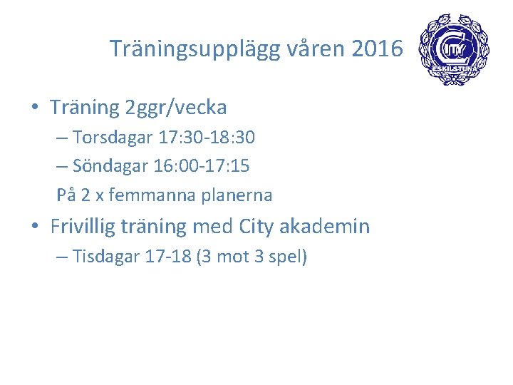 Träningsupplägg våren 2016 • Träning 2 ggr/vecka – Torsdagar 17: 30 -18: 30 –