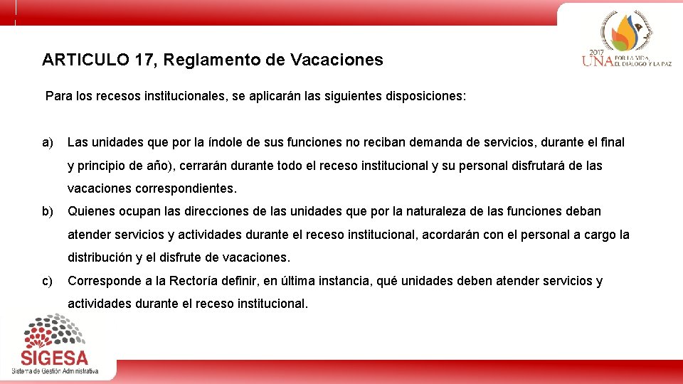 ARTICULO 17, Reglamento de Vacaciones Para los recesos institucionales, se aplicarán las siguientes disposiciones: