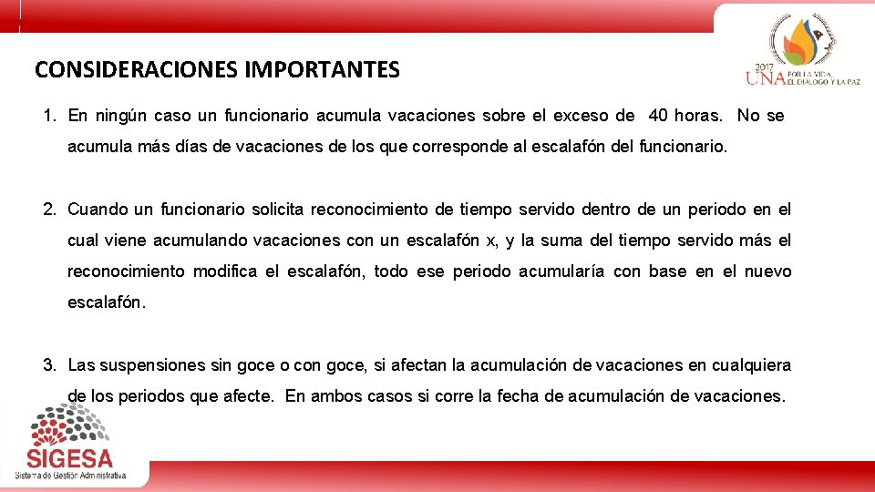 CONSIDERACIONES IMPORTANTES 1. En ningún caso un funcionario acumula vacaciones sobre el exceso de