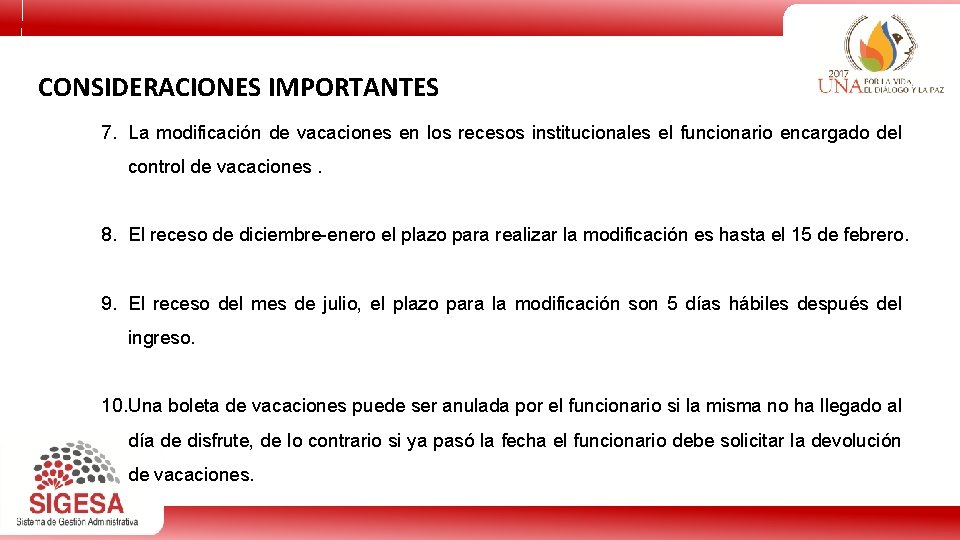 CONSIDERACIONES IMPORTANTES 7. La modificación de vacaciones en los recesos institucionales el funcionario encargado