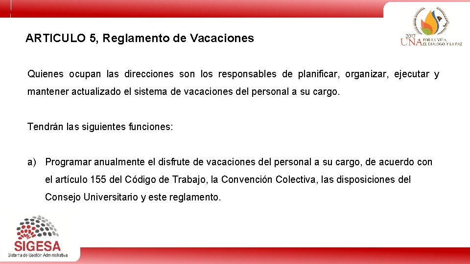 ARTICULO 5, Reglamento de Vacaciones Quienes ocupan las direcciones son los responsables de planificar,