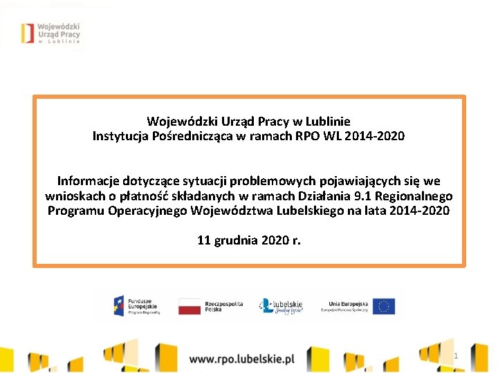 Wojewódzki Urząd Pracy w Lublinie Instytucja Pośrednicząca w ramach RPO WL 2014 -2020 Informacje