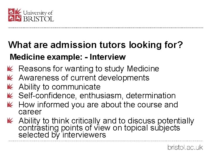 What are admission tutors looking for? Medicine example: - Interview Reasons for wanting to