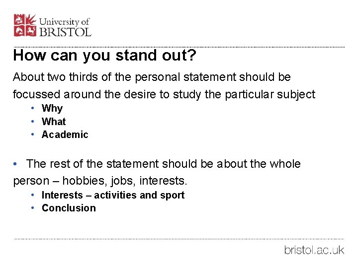 How can you stand out? About two thirds of the personal statement should be