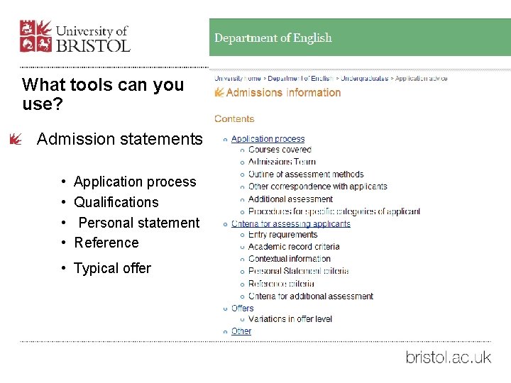 What tools can you use? Admission statements • • Application process Qualifications Personal statement