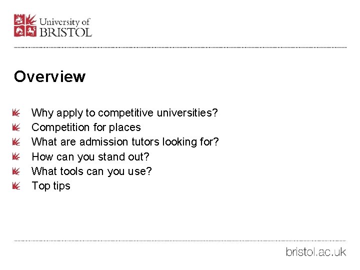 Overview Why apply to competitive universities? Competition for places What are admission tutors looking