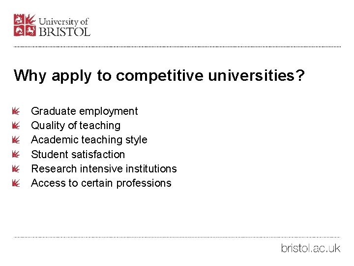 Why apply to competitive universities? Graduate employment Quality of teaching Academic teaching style Student