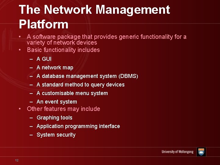 The Network Management Platform • A software package that provides generic functionality for a