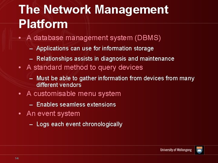 The Network Management Platform • A database management system (DBMS) – Applications can use