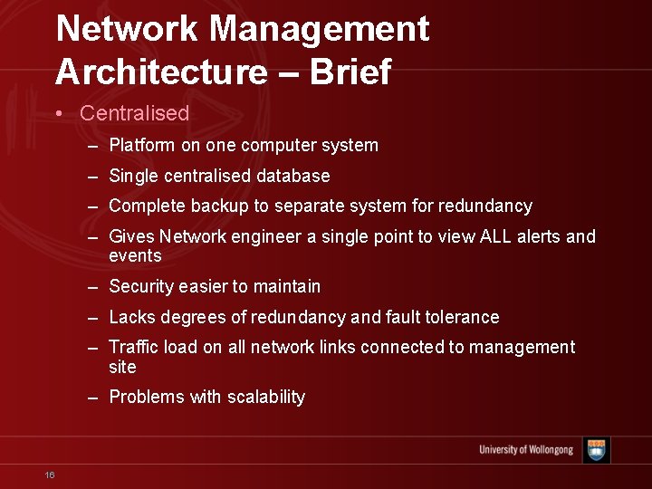 Network Management Architecture – Brief • Centralised – Platform on one computer system –