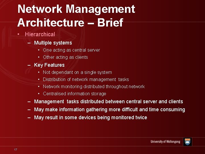 Network Management Architecture – Brief • Hierarchical – Multiple systems • One acting as