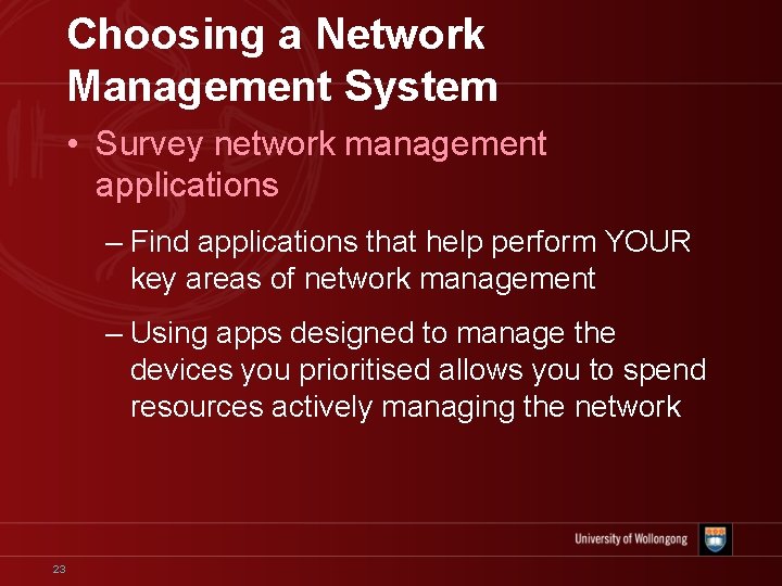 Choosing a Network Management System • Survey network management applications – Find applications that