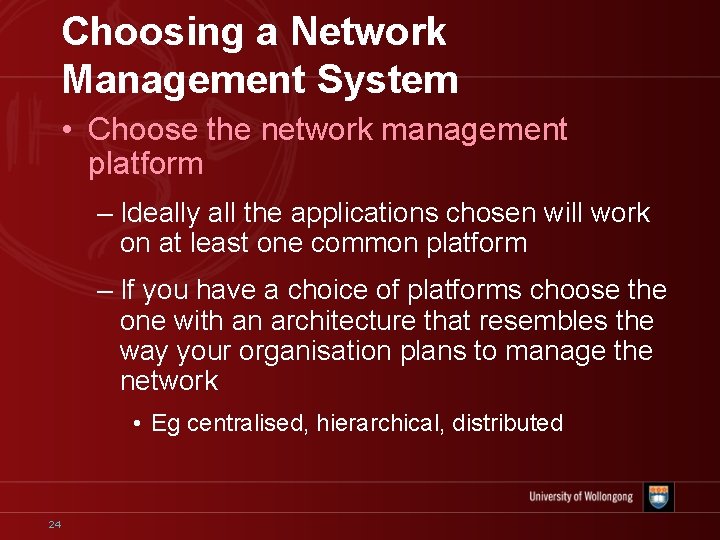 Choosing a Network Management System • Choose the network management platform – Ideally all