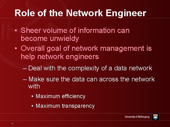 Role of the Network Engineer • Sheer volume of information can become unwieldy •