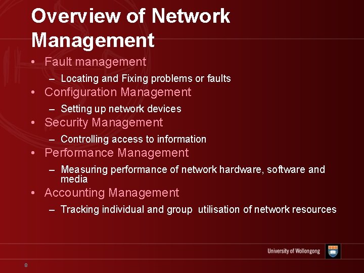Overview of Network Management • Fault management – Locating and Fixing problems or faults