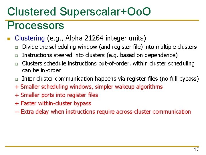 Clustered Superscalar+Oo. O Processors n Clustering (e. g. , Alpha 21264 integer units) q