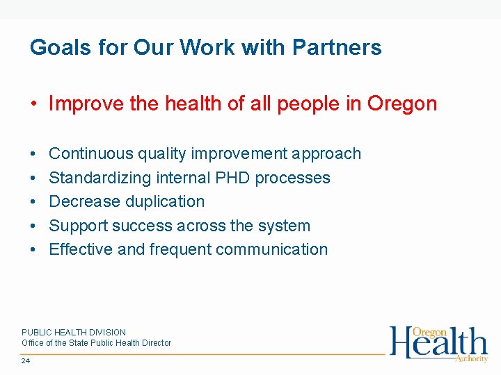 Goals for Our Work with Partners • Improve the health of all people in