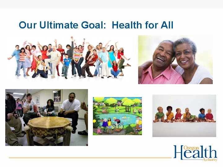 Our Ultimate Goal: Health for All 